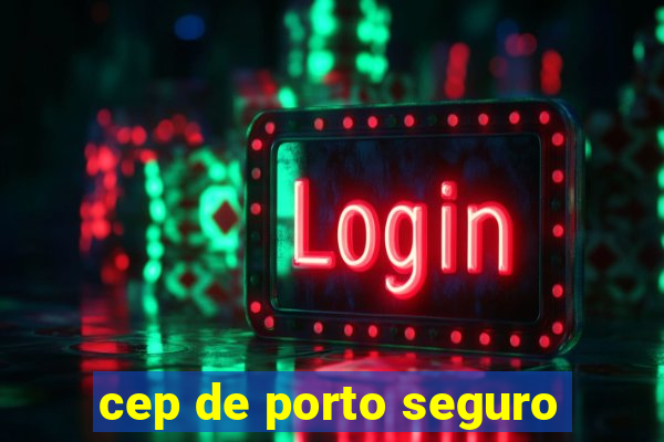 cep de porto seguro