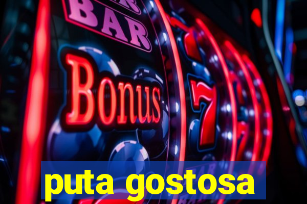 puta gostosa