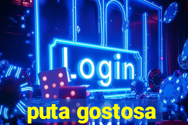 puta gostosa