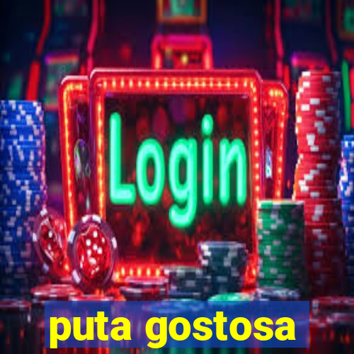 puta gostosa