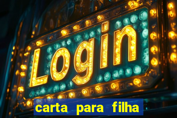 carta para filha em retiro