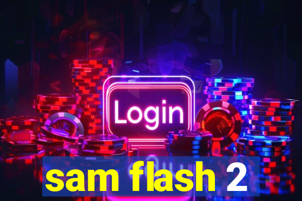 sam flash 2