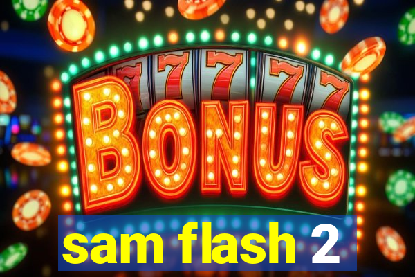 sam flash 2