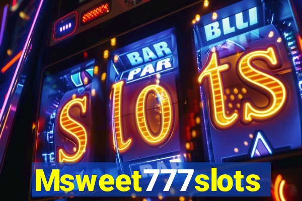 Msweet777slots