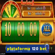 plataforma 120 bet