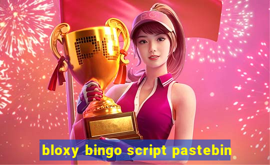 bloxy bingo script pastebin