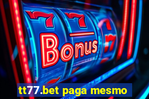 tt77.bet paga mesmo