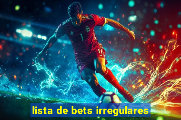 lista de bets irregulares