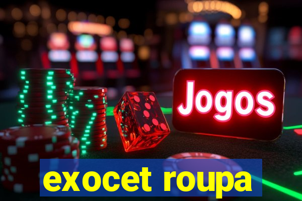 exocet roupa