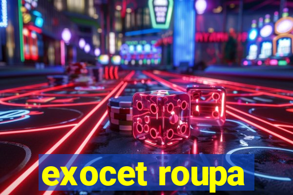 exocet roupa