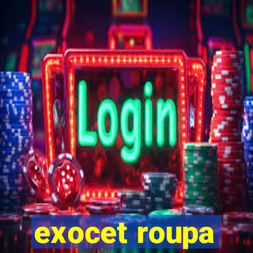 exocet roupa