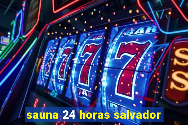 sauna 24 horas salvador
