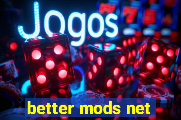 better mods net