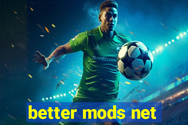 better mods net