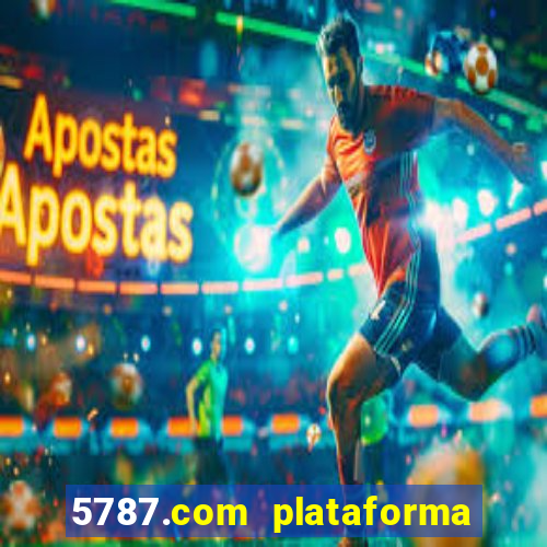 5787.com plataforma de jogos