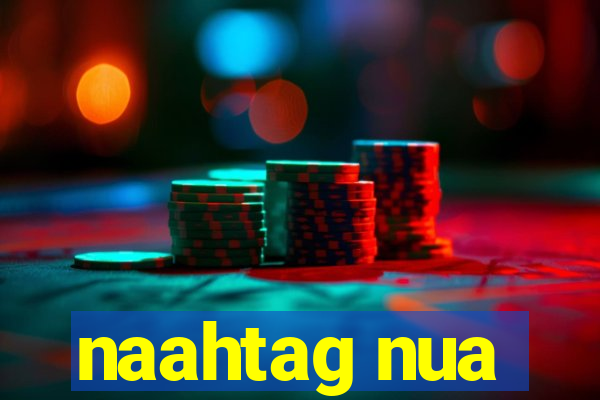 naahtag nua