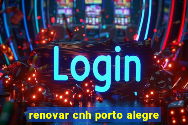 renovar cnh porto alegre