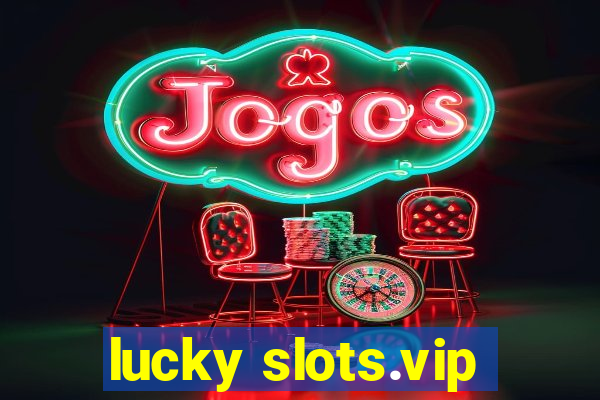 lucky slots.vip