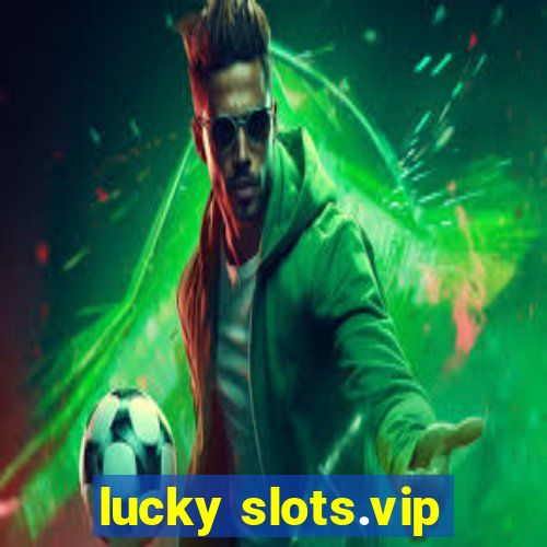 lucky slots.vip
