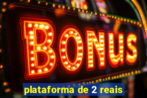 plataforma de 2 reais