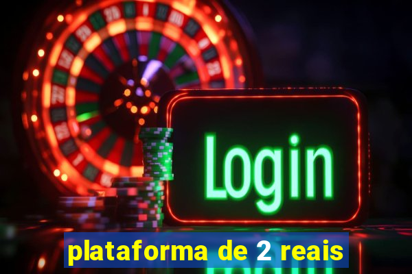 plataforma de 2 reais