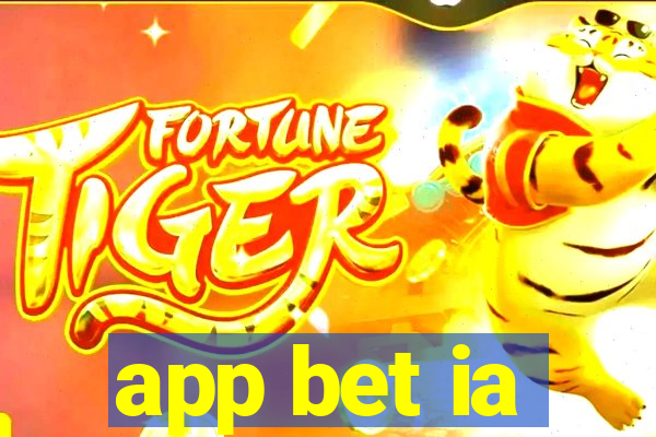 app bet ia