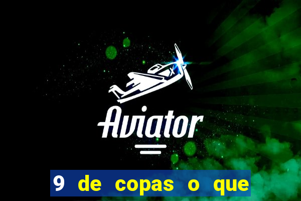 9 de copas o que ele sente por mim