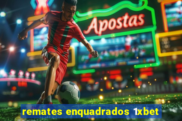 remates enquadrados 1xbet