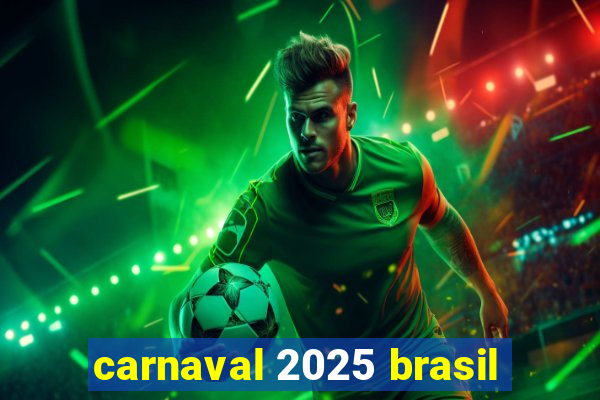 carnaval 2025 brasil