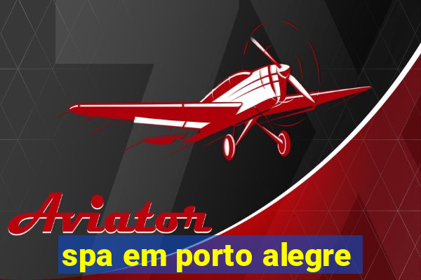 spa em porto alegre