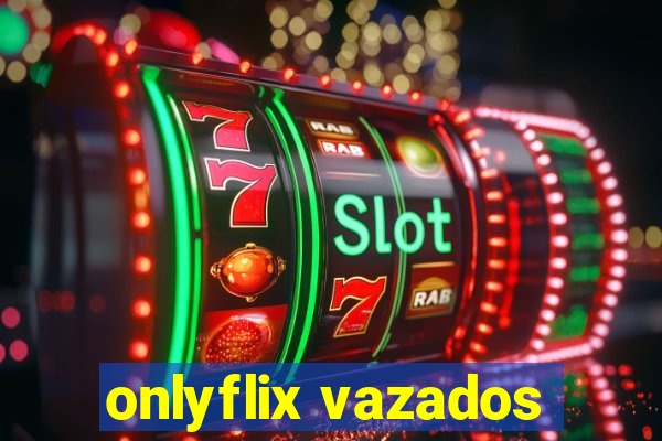 onlyflix vazados