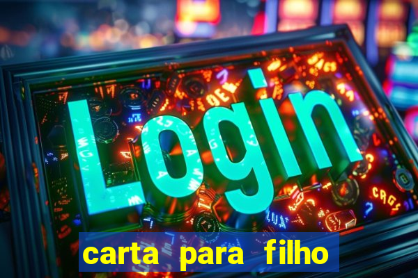carta para filho em retiro