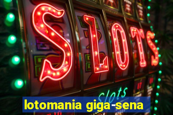 lotomania giga-sena