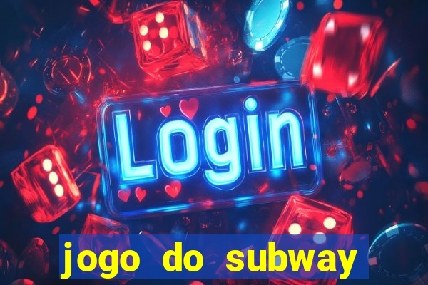 jogo do subway surf de ganhar dinheiro