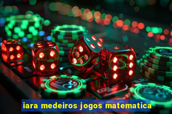 iara medeiros jogos matematica
