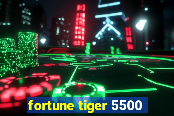 fortune tiger 5500