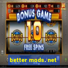 better mods. net