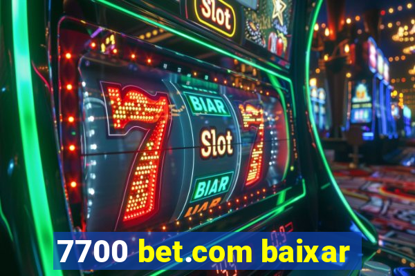 7700 bet.com baixar