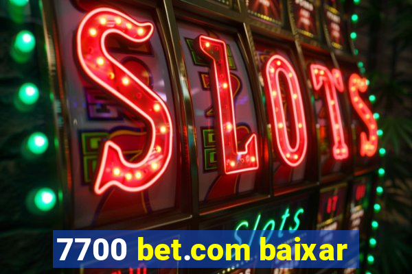 7700 bet.com baixar