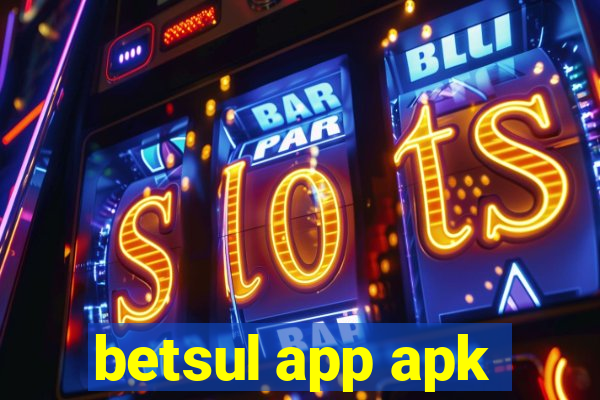 betsul app apk