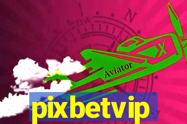 pixbetvip