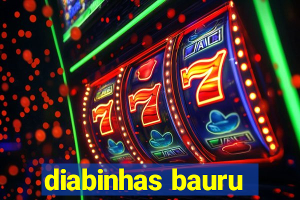 diabinhas bauru