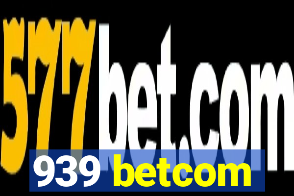 939 betcom