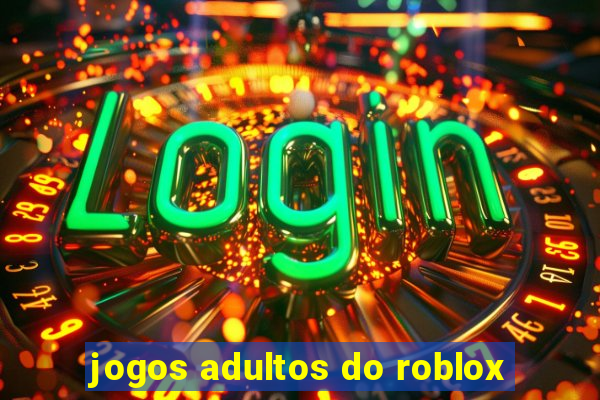 jogos adultos do roblox