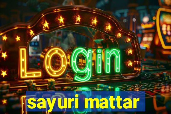 sayuri mattar