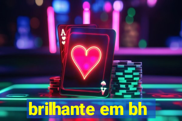 brilhante em bh