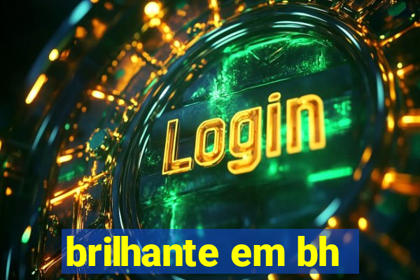 brilhante em bh