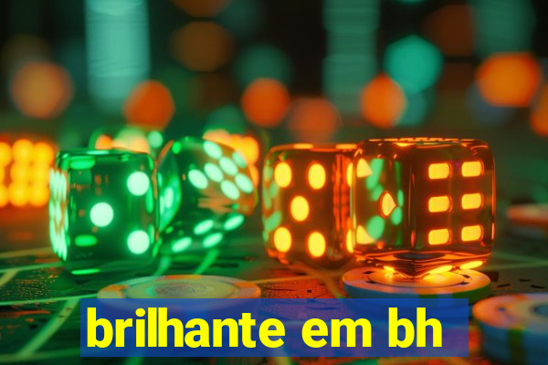 brilhante em bh