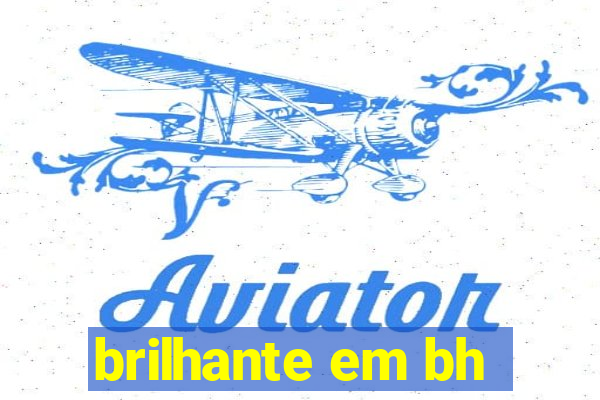 brilhante em bh