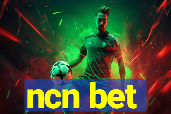 ncn bet